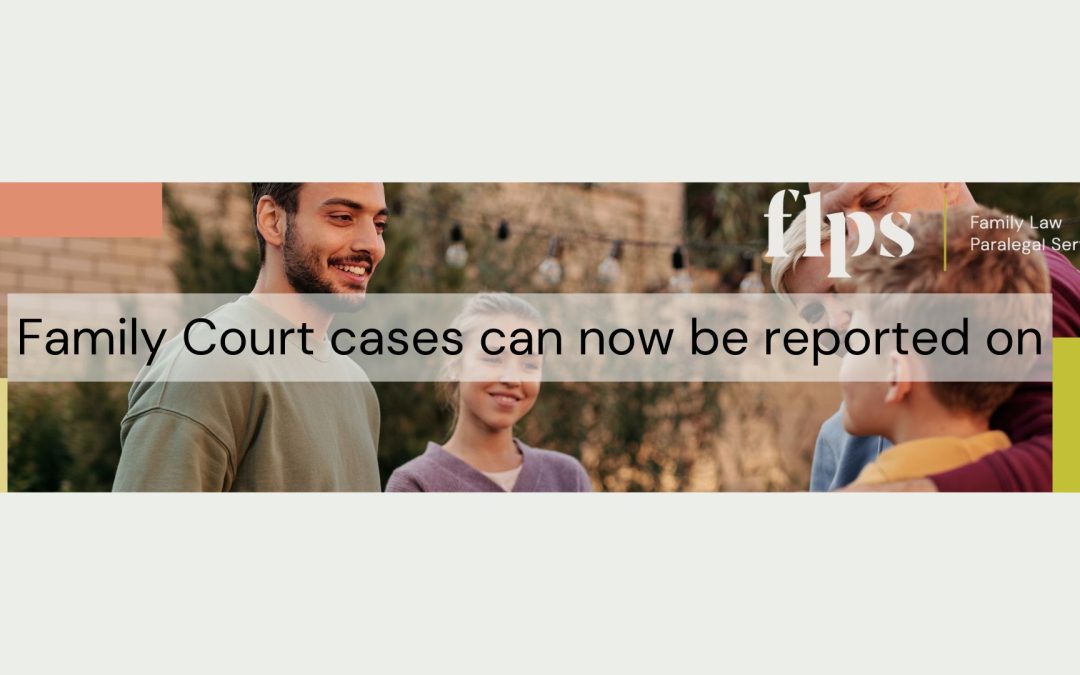 Family Court cases can now be reported on – this is a BIG change!