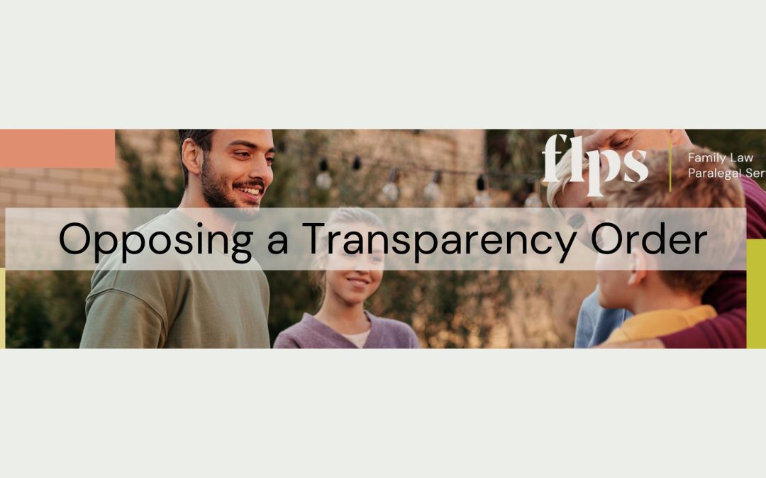 Can I oppose a transparency order allowing reporting of my family law case?